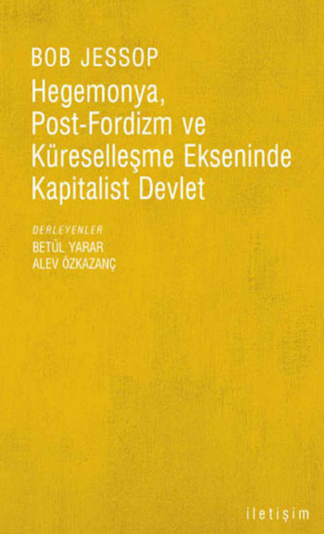 Hegemonya Post-Fordizm ve Küreselleşme Ekseninde Kapitalist Devlet PDF – Bob Jessop