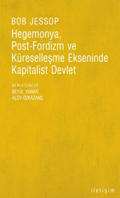 Hegemonya Post-Fordizm ve Küreselleşme Ekseninde Kapitalist Devlet PDF – Bob Jessop