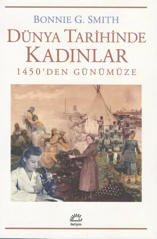 Bonnie G. Smith 1450'den Günümüze Dünya Tarihinde Kadınlar iletişim Yayınları Kitap Kapağı
