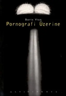 Pornografi Üzerine PDF - Boris Vian 10 Pornografi Üzerine PDF – Boris Vian