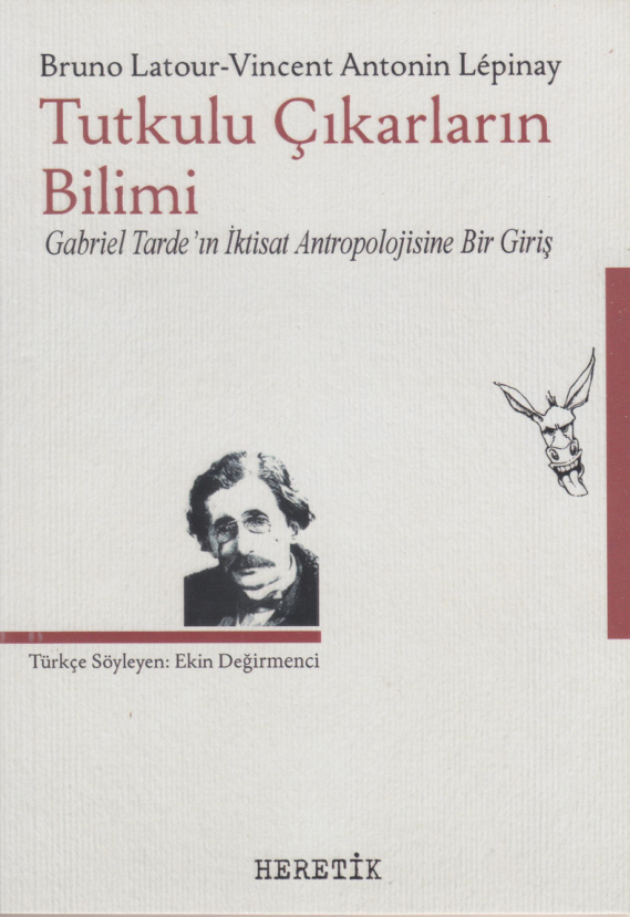 Tutkulu Çıkarların Bilimi PDF – Bruno Latour, Vincent Antonin Lépinay