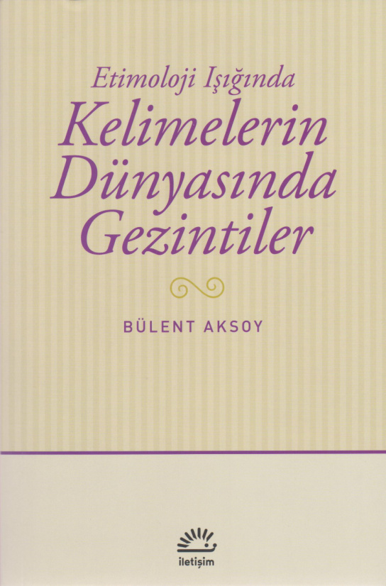 Kelimelerin Dünyasında Gezintiler PDF – Bülent Aksoy