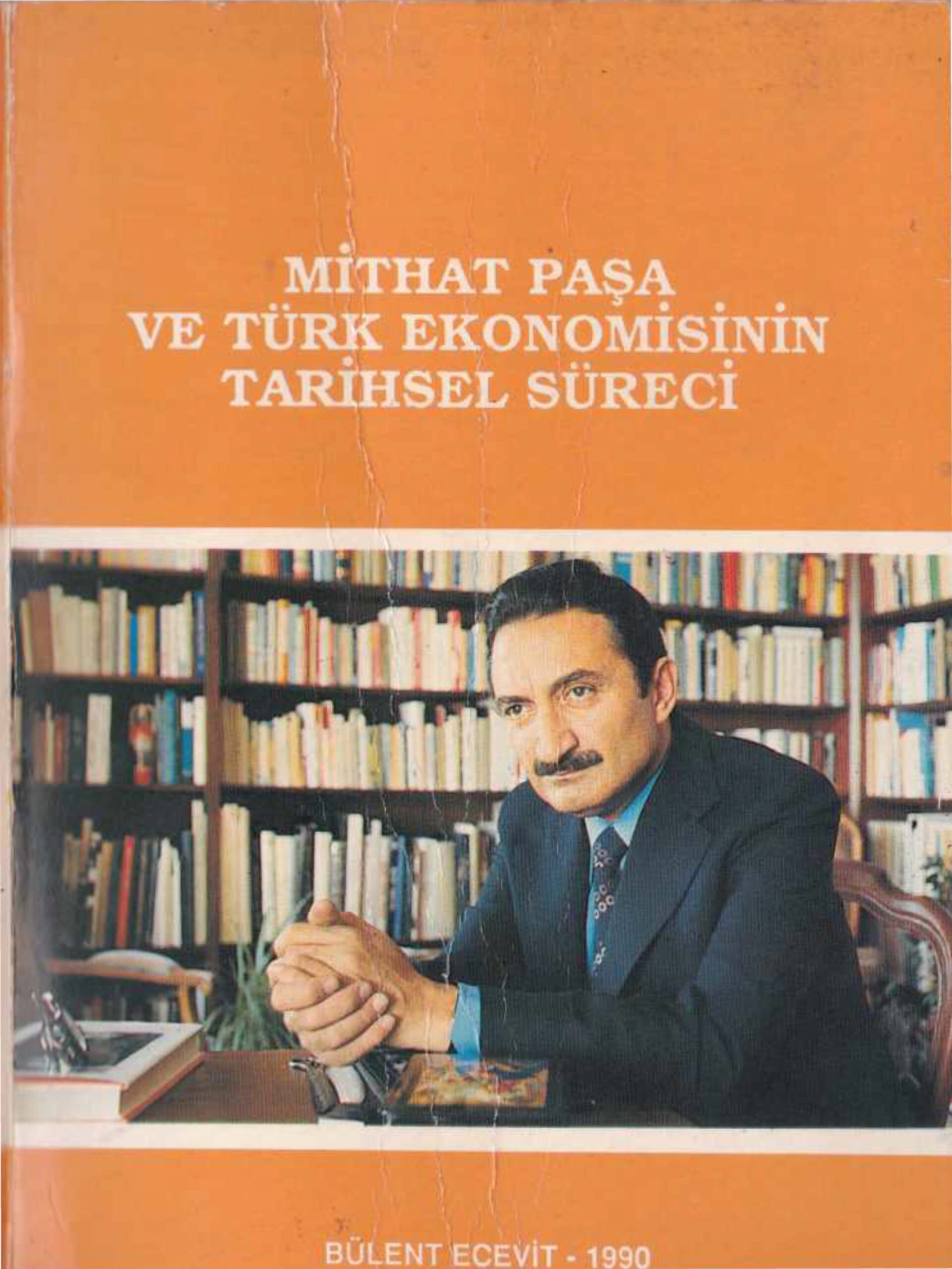 Mithat Paşa ve Türk Ekonomisinin Tarihsel Süreci (DSP Baskısı) PDF – Bülent Ecevit