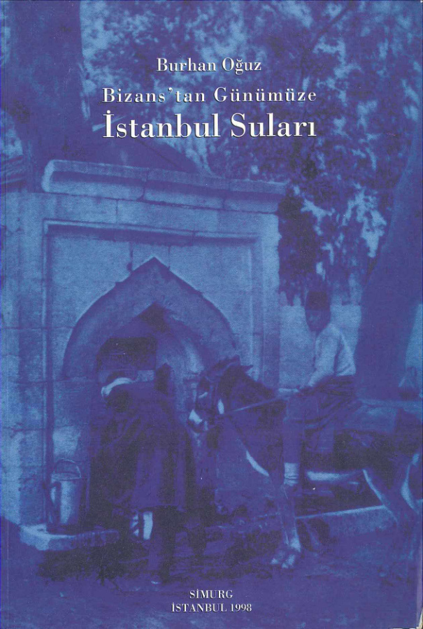 Burhan Oğuz Bizans'tan Günümüze İstanbul Suları Simurg Yayınları Kitap Kapağı