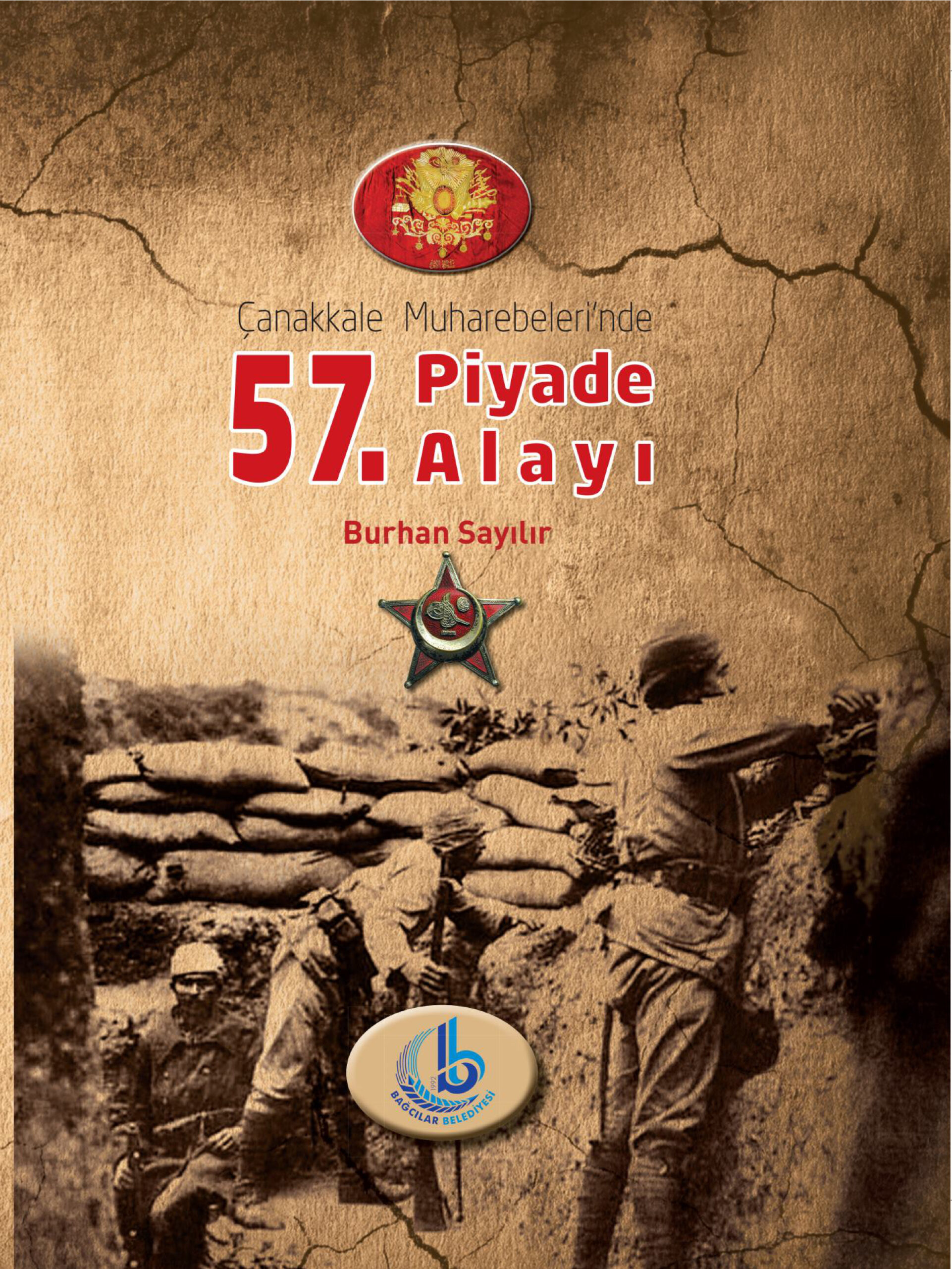 Burhan Sayılır Çanakkale Muharebelerinde 57. Piyade Alayı Bağcılar Belediyesi Yayınları Kitap Kapağı