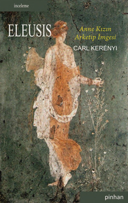 Eleusis (Anne Kızın Arketip İmgesi) PDF – Carl Kerenyi
