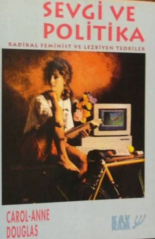 Sevgi ve Politika: Radikal Feminist ve Lezbiyen Teoriler PDF – Carol Anne Douglas