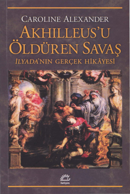 Akhilleus’u Öldüren Savaş (İlyada’nın Gerçek Hikayesi) PDF – Caroline Alexander