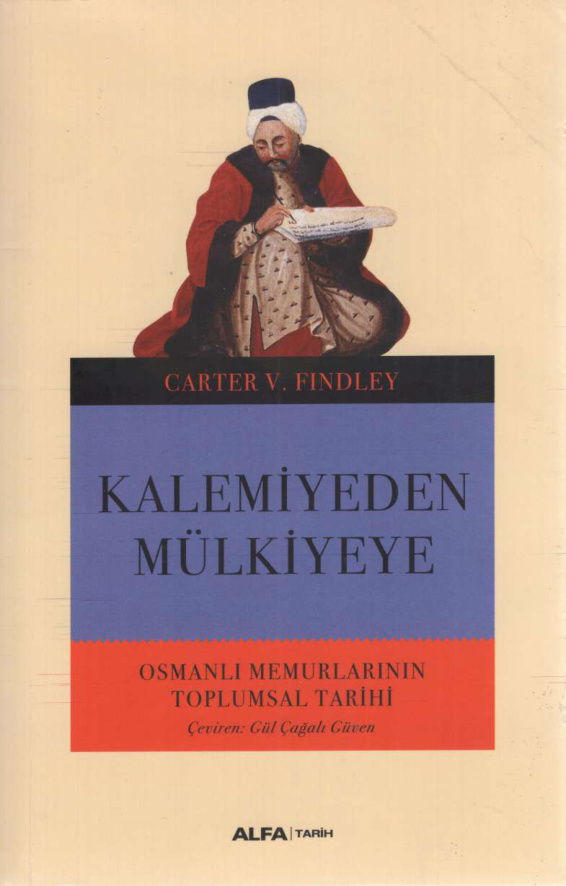 Kalemiyeden Mülkiyeye: Osmanlı Memurlarının Toplumsal Tarihi (Alfa) PDF – Carter V. Findley