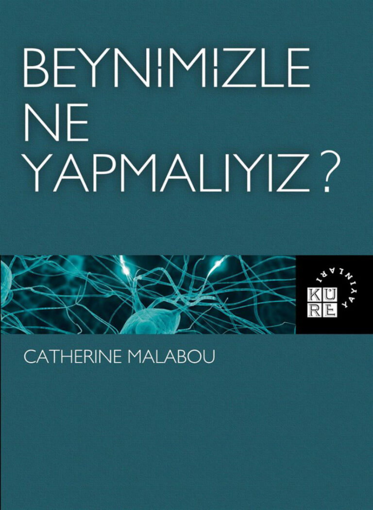 Catherine Malabou Beynimizle Ne Yapmalıyız Küre Yayınları Kitap Kapağı