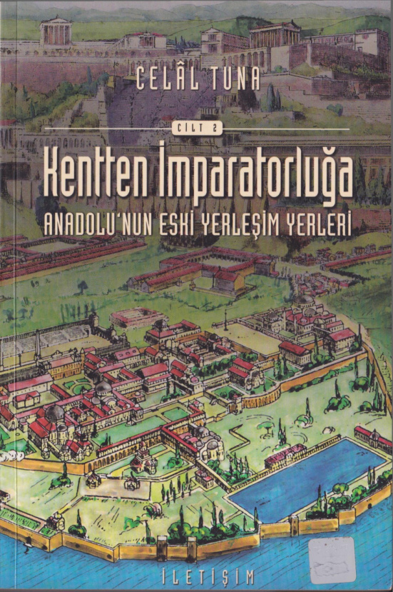Celal Tuna Kentten İmparatorluğa Anadolu'nun Eski Yerleşim Yerleri 2. cilt İletişim Yayınları Kitap Kapağı