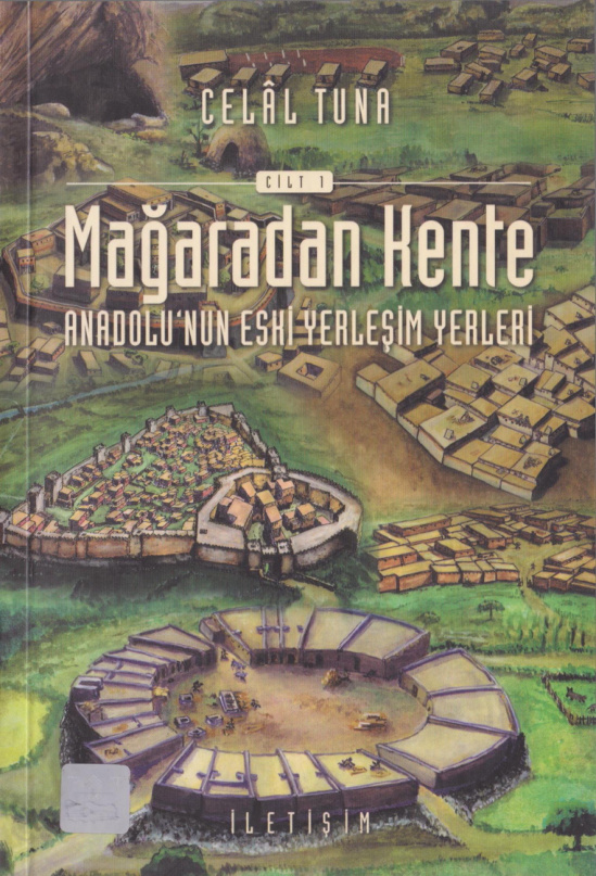 Celal Tuna Mağaradan Kente Anadolu nun Eski Yerleşim Yerleri 1. cilt Kitap Kapağı