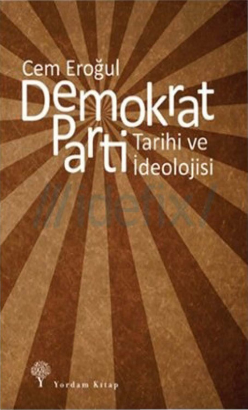 Demokrat Parti Tarihi ve İdeolojisi PDF – Cem Eroğul