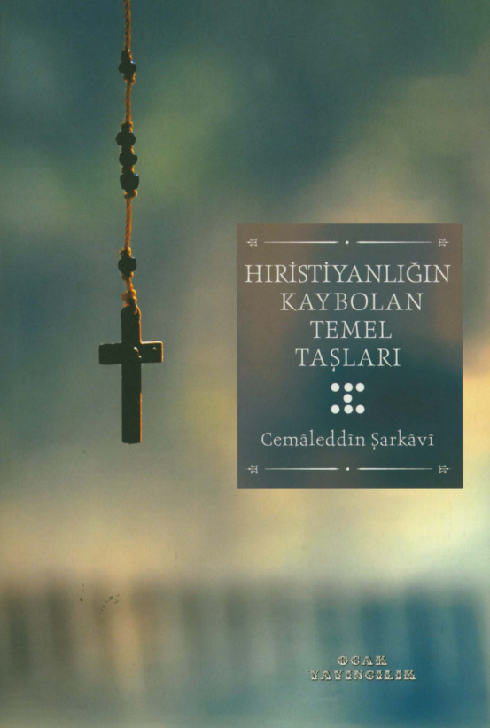 Hıristiyanlığın Kaybolan Temel Taşları PDF – Cemaleddin Şarkavi
