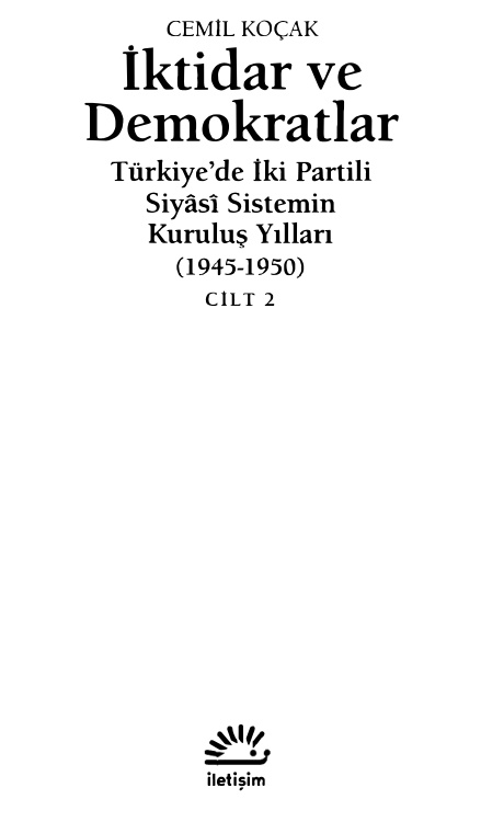 İktidar ve Demokratlar: Türkiye’de İki Partili Siyasi Sistemin Kuruluş Yılları 1945-1950 (Cilt 2) PDF – Cemil Koçak