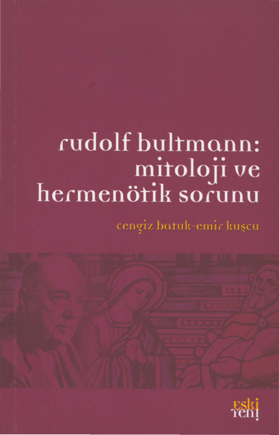 Rudolf Bultmann: Mitoloji ve Hermenötik Sorunu PDF – Cengiz Batuk, Emir Kuşçu