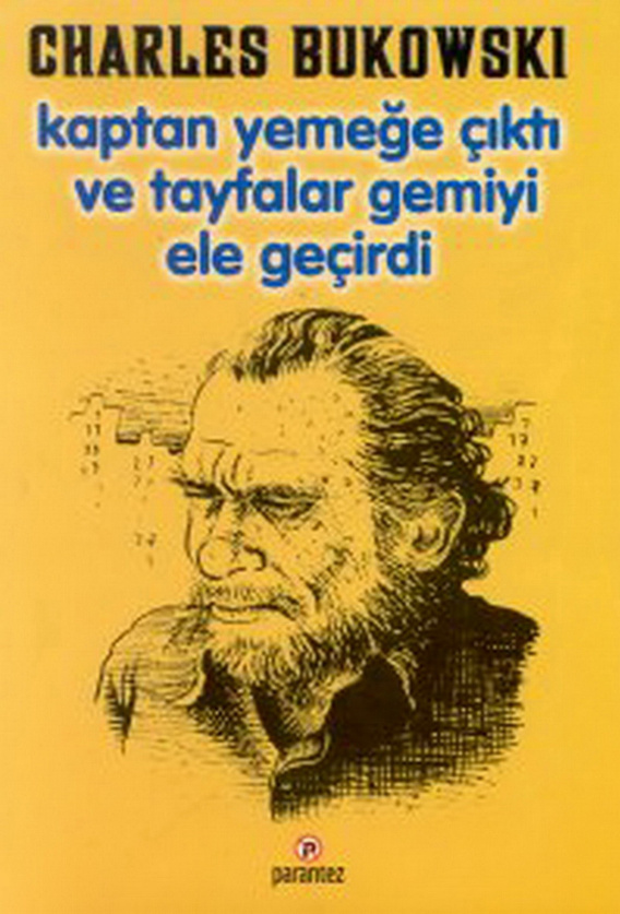 Kaptan Yemeğe Çıktı ve Tayfalar Gemiyi Ele Geçirdi PDF – Charles Bukowski