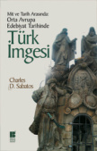 Charles D.Sabatos Mit ve Tarih Arasında Orta Avrupa Edebiyat Tarihinde Türk İmgesi Bilge Kültür Sanat Yayınları Kitap Kapağı
