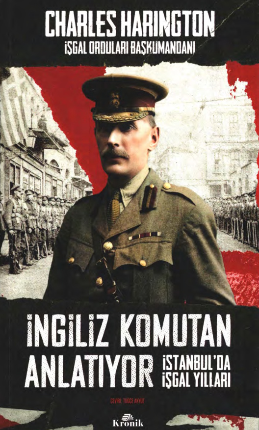 Charles Harington İngiliz Komutan Anlatıyor İstanbul'da İşgal Yılları Kronik Yayınları Kitap Kapağı