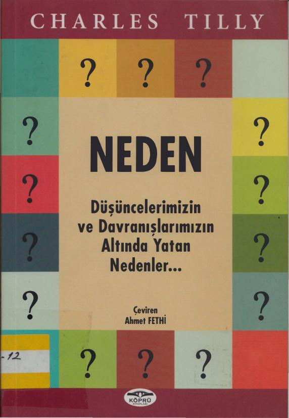 Neden? Düşüncelerimizin ve Davranışlarımızın Altında Yatan Nedenler PDF - Charles Tilly 7 Neden? Düşüncelerimizin ve Davranışlarımızın Altında Yatan Nedenler PDF – Charles Tilly