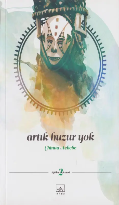Chinua Achebe Afrika Üçlemesi Cilt 2 Artık Huzur Yok İthaki Yayınları Kitap Kapağı