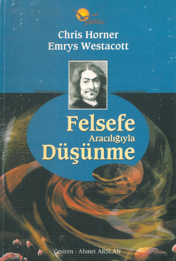 Felsefe Aracılığıyla Düşünme (Phoenix Baskısı) PDF – Chris Horner, Emrys Westacott