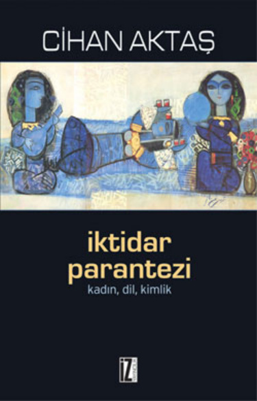 İktidar Parantezi: Kadın, Dil, Kimlik PDF – Cihan Aktaş