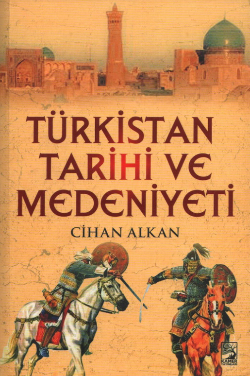 Türkistan Tarihi ve Medeniyeti PDF – Cihan Alkan