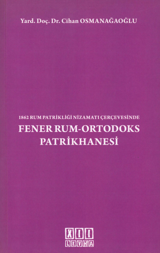 1862 Rum Patrikliği Nizamatı Çerçevesinde Fener Rum-Ortodoks Patrikhanesi PDF – Cihan Osmanağaoğlu