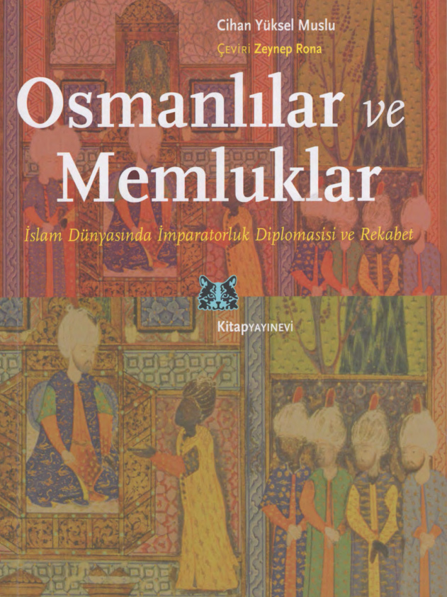 Osmanlılar ve Memluklar: İmparatorluk Diplomasisi ve Rekabet PDF – Cihan Yüksel Muslu