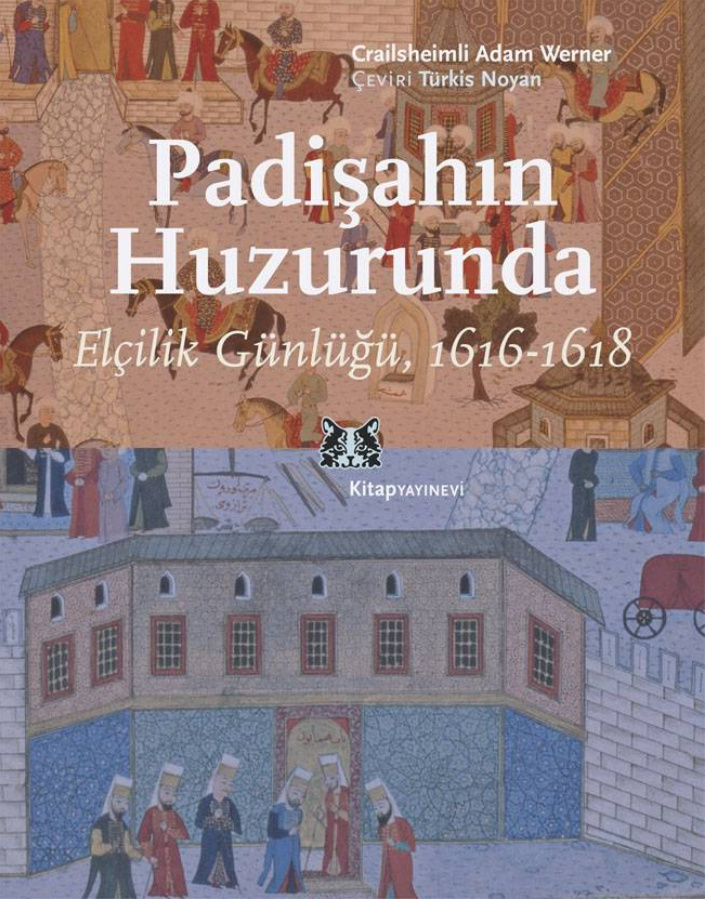 Padişahın Huzurunda: Elçilik Günlüğü 1616-1618 PDF – Crailsheimli Adam Werner