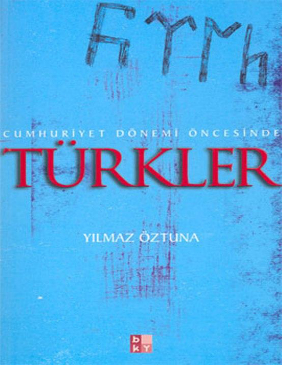 Cumhuriyet Dönemi Öncesinde Türkler PDF – Yılmaz Öztuna