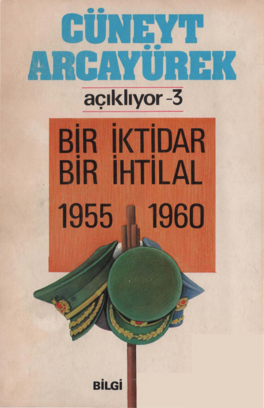 Cüneyt Arcayürek Açıklıyor 3: Bir İktidar Bir İhtilal (1955-1960) PDF – Cüneyt Arcayürek