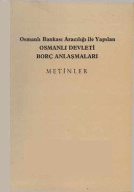 Osmanlı Bankası Aracılığı ile Yapılan Osmanlı Devleti Borç Anlaşmaları PDF – Cüneyt Ölçer