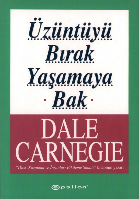Üzüntüyü Bırak Yaşamaya Bak PDF – Dale Carnegie