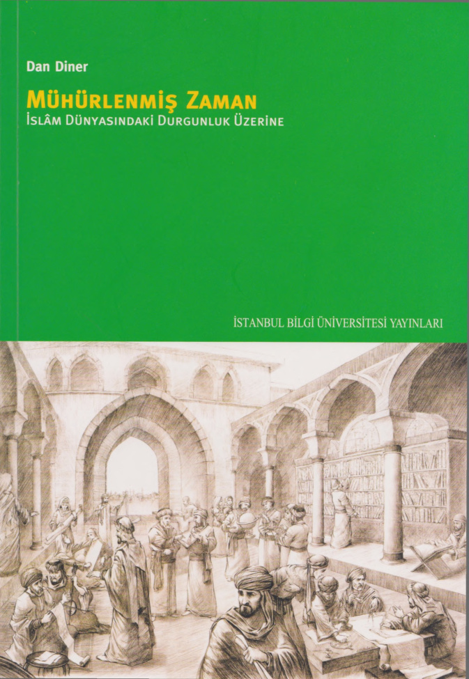 Mühürlenmiş Zaman: İslam Dünyasında Durgunluk Üzerine PDF – Dan Diner