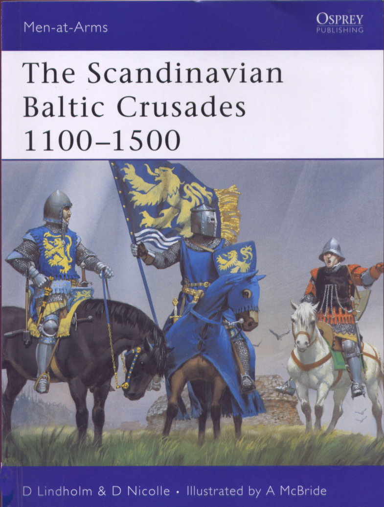 The Scandinavian Baltic Crusades 1100-1500 PDF – David Lindholm, David Nicolle, Angus McBride