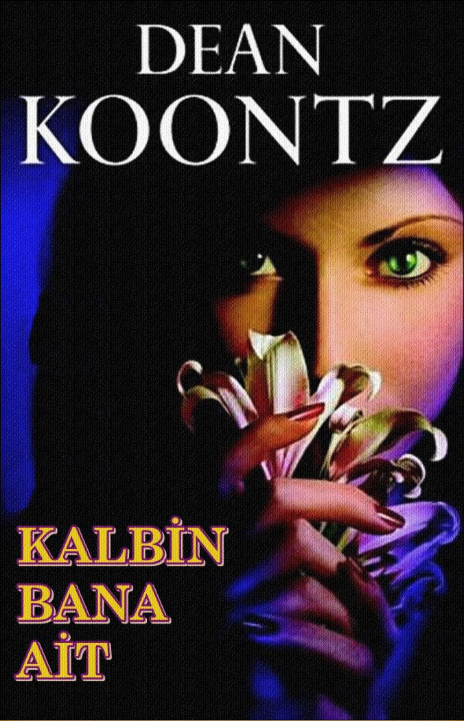 Kalbin Bana Ait PDF – Dean R. Koontz