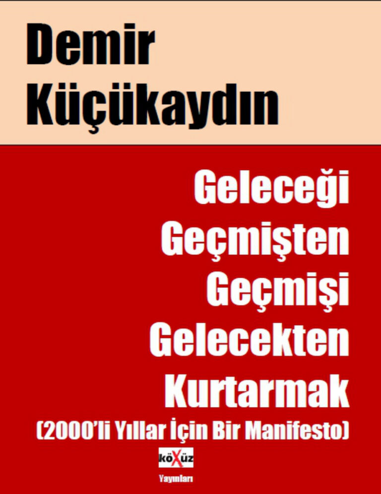Demir Küçükaydın Geleceği Geçmişten Geçmişi Gelecekten Kurtarmak Kitap Kapağı