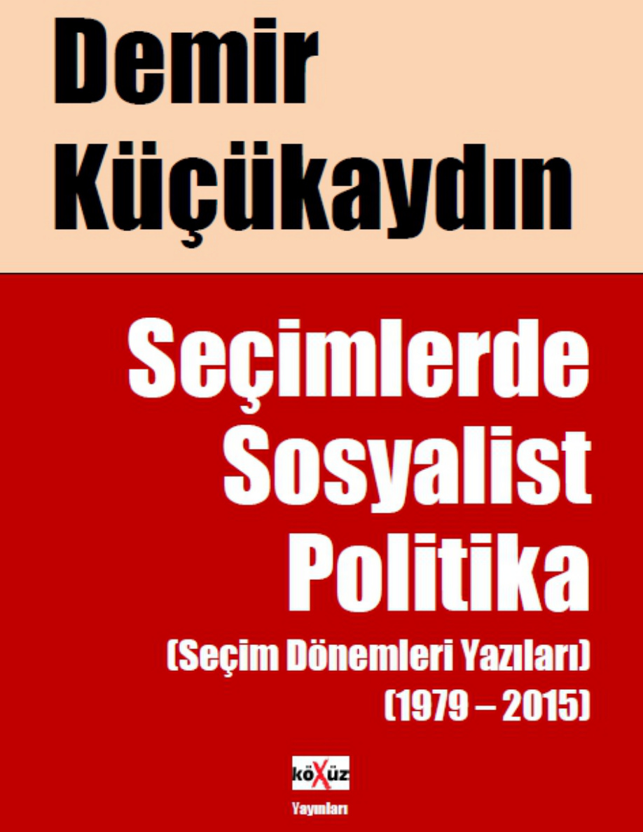 Seçimlerde Sosyalist Politika (1979-2015) PDF – Demir Küçükaydın