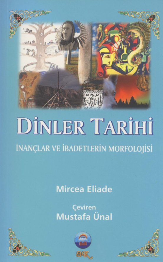Dinler Tarihi: İnançlar ve İbadetlerin Morfolojisi PDF – Mircea Eliade