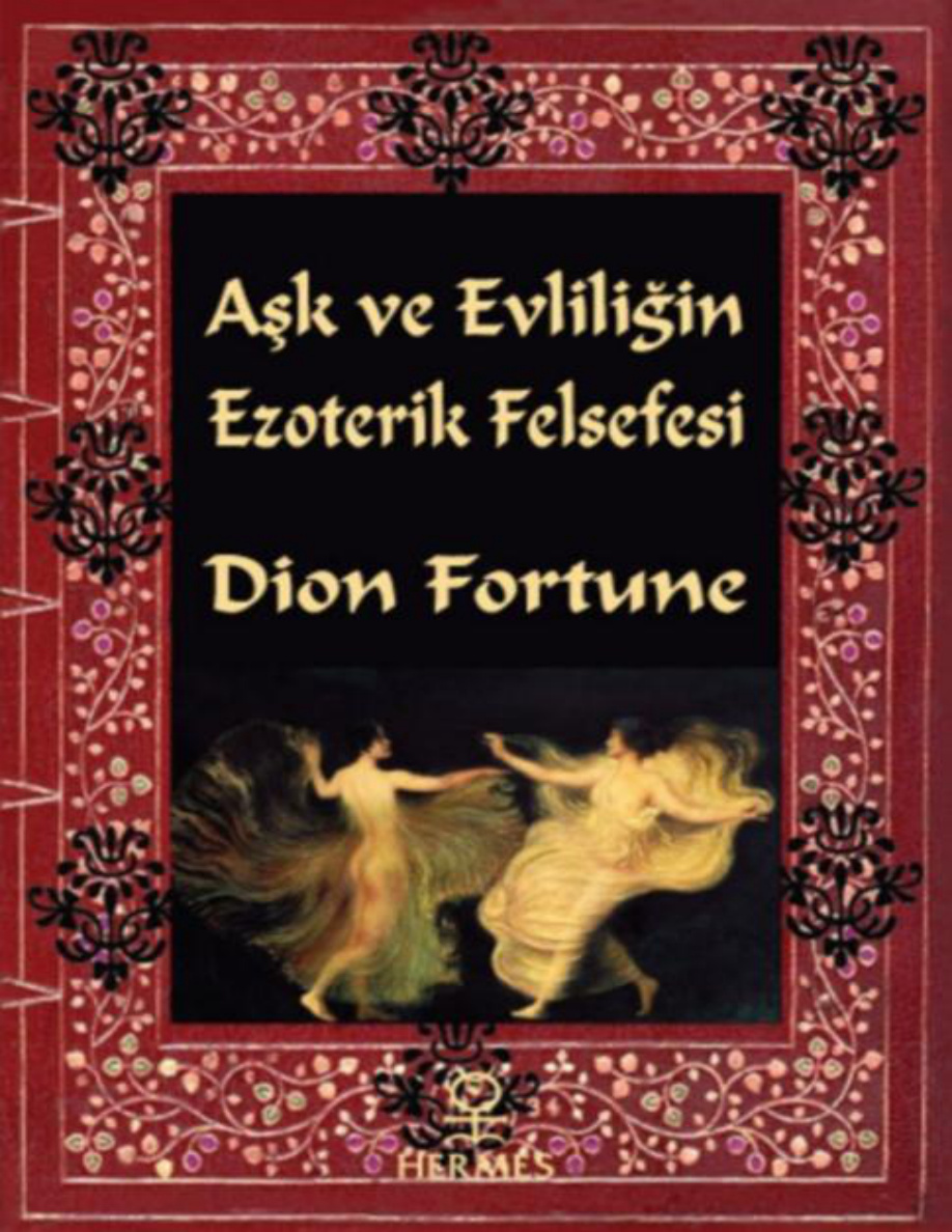 Aşk ve Evliliğin Ezoterik Felsefesi PDF – Dion Fortune