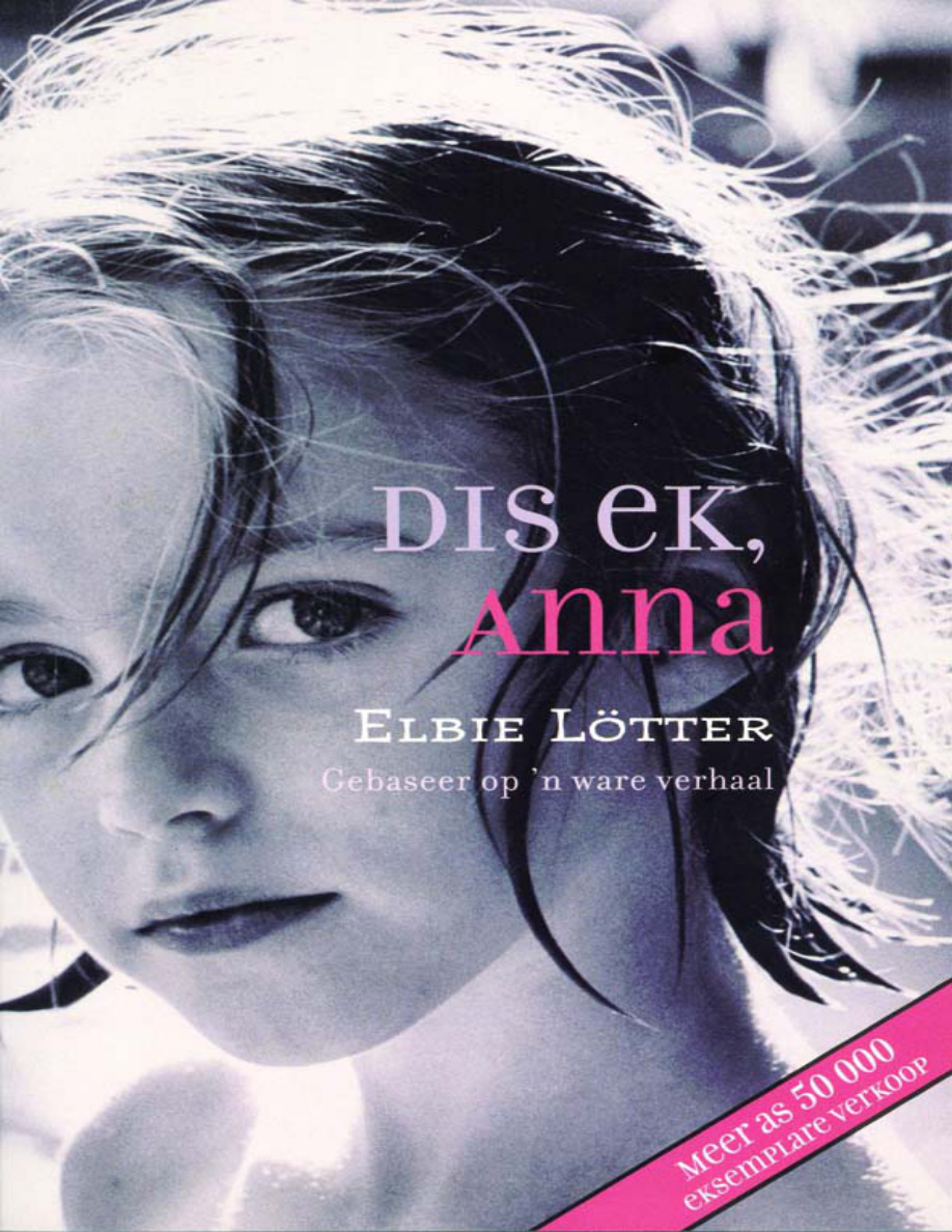 Dis Ek, Anna PDF - Elbie Lötter 1 Dis Ek, Anna