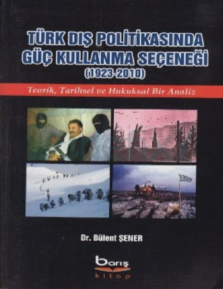 Türk Dış Politikasında Güç Kullanma Seçeneği PDF – Dr. Bülent Şener