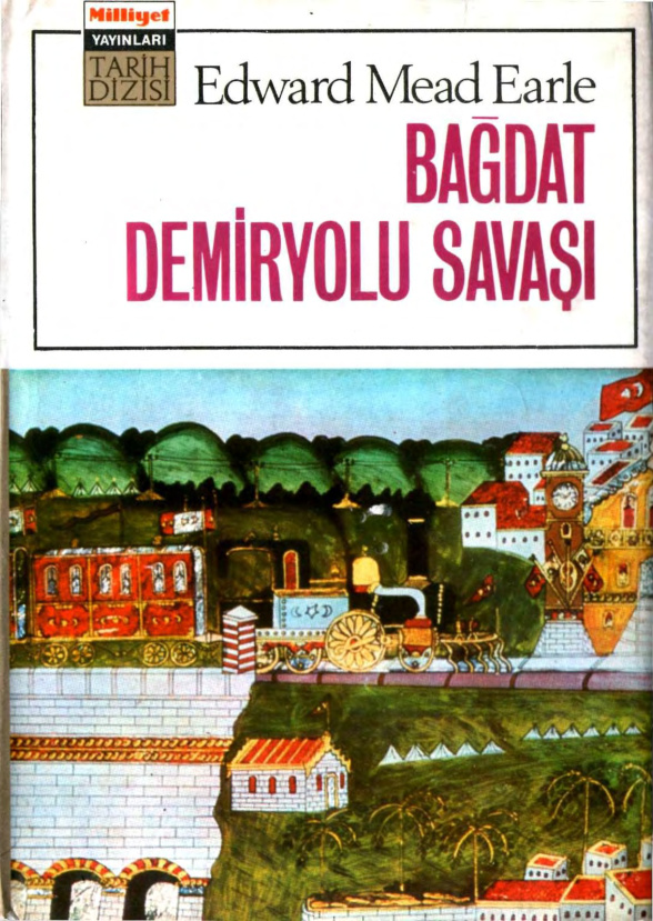 Bağdat Demiryolu Savaşı PDF – Edward Mead Earle