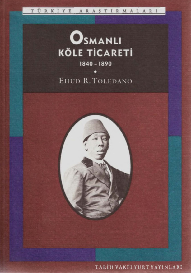 Osmanlı Köle Ticareti (1840-1890) PDF – Ehud R. Toledano