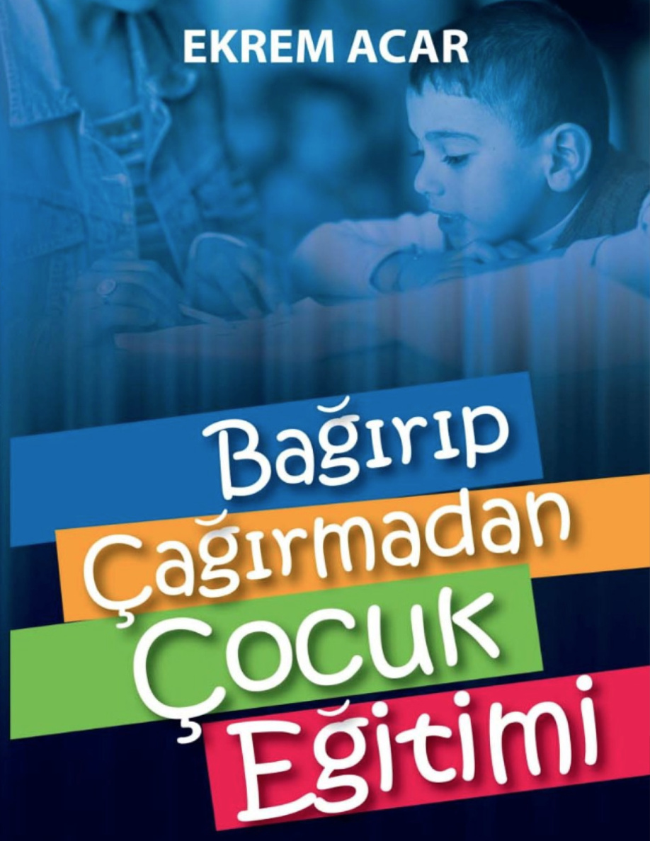 Bağırıp Çağırmadan Çocuk Eğitimi PDF – Ekrem Acar