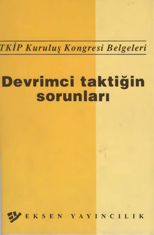 TKİP Kuruluş Kongresi Belgeleri Devrimci Taktiğin Sorunları PDF – Eksen
