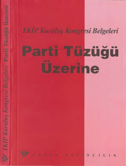 TKİP Kuruluş Kongresi Belgeleri Parti Tüzüğü Üzerine PDF – Eksen