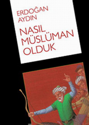 Nasıl Müslüman Olduk PDF – Erdoğan Aydın